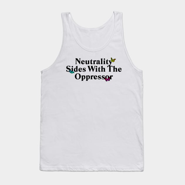 Neutrality Sides With The Oppressor - Protest Tank Top by Football from the Left